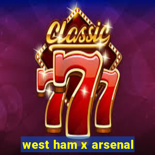 west ham x arsenal